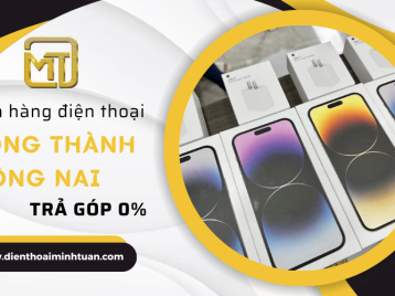 Cửa hàng điện thoại Long Thành Đồng Nai trả góp lãi suất 0%